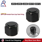 2PCS 4/6/8 /10/12 Female Flare Fitting Cap 6AN 8AN 10AN Block Off Aluminum New. Price: $9.79.