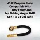 1PCS Ice Auger Propane Hose For Jiffy Drill Feldman 4352 Gen & Fuel Tank New. Price: $27.95.